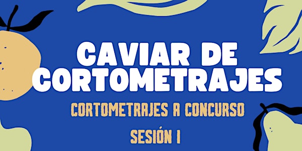 Caviar de Cortometrajes / Sesión 1 阿利坎特来了！用一场美食短片夜，开启你的味蕾与观影新体验